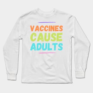 Autism Memes Vaccines Cause Adults Long Sleeve T-Shirt